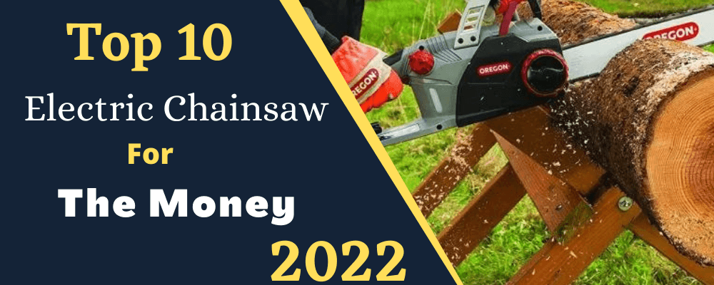 Best Electric Chainsaw For The Money