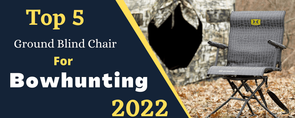 Best Ground Blind Chair For Bowhunting