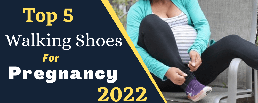 The Best Walking Shoes for Pregnancy In 2022