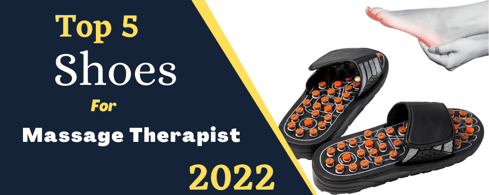 Best Shoes For Massage Therapist In 2022